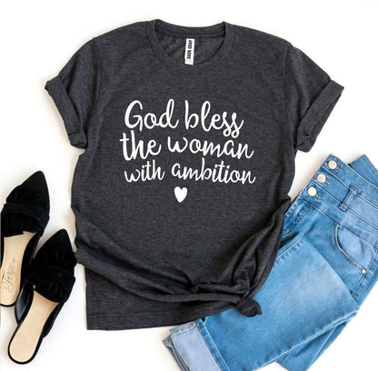 God Bless The Woman With Ambition T-shirt - AllYearGoods