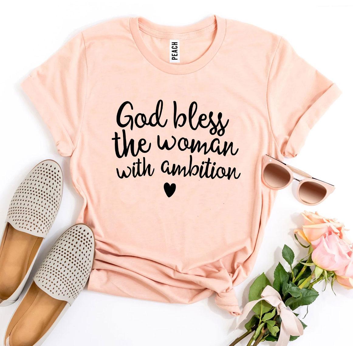 God Bless The Woman With Ambition T-shirt - AllYearGoods