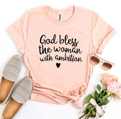 God Bless The Woman With Ambition T-shirt - AllYearGoods