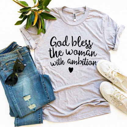 God Bless The Woman With Ambition T-shirt - AllYearGoods