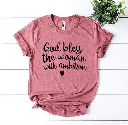 God Bless The Woman With Ambition T-shirt - AllYearGoods