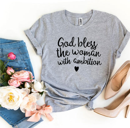 God Bless The Woman With Ambition T-shirt - AllYearGoods
